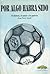 Por Algo Habrá Sido: El Fútbol, el Amor y la Guerra