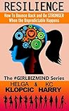 RESILIENCE: How to Bounce Back and Be STRONGER When the Unpredictable Happens (The #GirlBizMind Series Book 4)