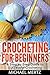 Crocheting for Beginners: A...