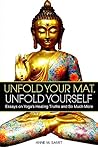 Unfold Your Mat, Unfold Yourself by Anne Samit