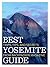 Best Yosemite Guide: Tips, ...