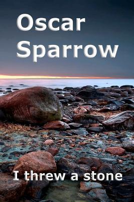 I Threw a Stone: A Collection of Poems