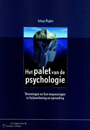 Het palet van de psychologie : stromingen en hun toepassingen in hulpverlening en opvoeding