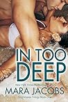 In Too Deep by Mara Jacobs