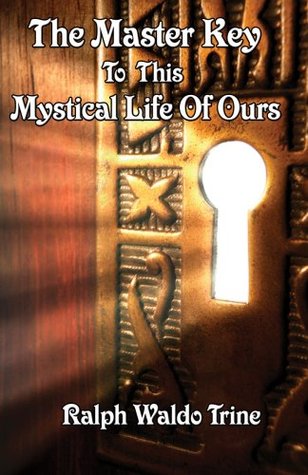 The Master Key To This Mystical Life Of Ours (Kindle Edition)