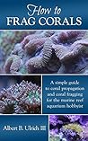 How to Frag Coral...