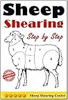 Sheep Shearing: How to shear a sheep step by step with no step skipped