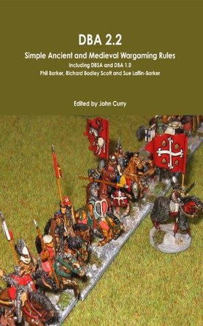 DBA 2.2: Simple Ancient and Medieval Wargaming Rules Including DBSA and DBA 1.0 (History of Wargaming: WRG Book 2)