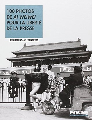 100 photos de Ai Weiwei pour la liberté de la presse (Paperback)