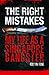The Right Mistakes: My Life as a Singapore Gangster