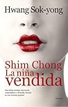 Shim Chong, la niña vendida by Hwang Sok-yong