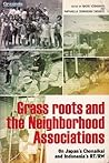 Grass Roots and the Neighborhood Associations: On Japan's Chonaikai and Indonesia's RT/RW