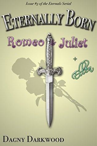 Eternally Born #3: Romeo & Juliet + Ellen (The Eternals Serial)