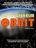 Kate Wilhelm in Orbit, Volume One