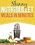 The Skinny NUTRiBULLET Meals In Minutes Recipe Book: Quick & Easy, Single Serving Suppers, Snacks, Sauces, Salad Dressings & More Using Your Nutribullet. All Under 300, 400 & 500 Calories