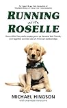Running with Roselle: How a Blind Boy and a Puppy Grew Up, Became Best Friends, and Together Survived One of America's Darkest Days Running with Roselle: How a Blind Boy and a Puppy Grew Up, Became Best Friends, and Together Survived One of America's Darkest Days