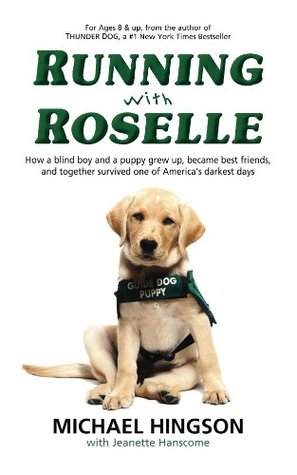 Running with Roselle: How a Blind Boy and a Puppy Grew Up, Became Best Friends, and Together Survived One of America's Darkest Days (Kindle Edition)