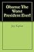 Obama: The Worst President Ever!