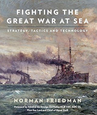Fighting the Great War at Sea: Strategy, Tactics and Technology