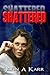 Shattered