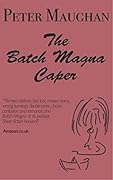 The Batch Magna Caper