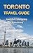 Toronto Travel Guide – 3 Day Guide: Sightseeing, Surrounding, Fun, Museums & Nightlife