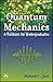 QUANTUM MECHANICS : A Textbook for Undergraduates