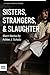Sisters, Strangers, and Slaughter