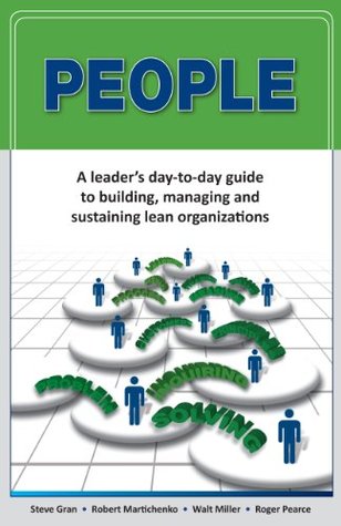 People: A leader’s day-to-day guide to building, managing and sustaining lean organizations: People (Kindle Edition)