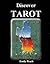 Discover Tarot: A Beginners Guide to Understanding and Using Tarot Cards
