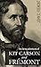 The Daring Adventures of Kit Carson and John C. Frémont: (Annotated, Abridged)