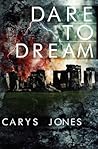 Dare to Dream by Carys  Jones