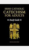 Irish Catholic Catechism for Adults: Study Guide