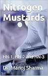 Nitrogen Mustards: HN-1, HN-2 and HN-3 Nitrogen Mustards: HN-1, HN-2 and HN-3