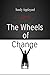 The Wheels of Change