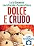 Dolce e crudo