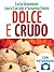 Dolce e crudo