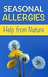 Seasonal Allergies: Help from Nature (eliminating allergies,food allergies,autoimmune diseases,asthma,natural allergy remedies)