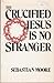The Crucified Jesus Is No Stranger by Sebastian Moore