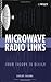 Microwave Radio Links: From Theory to Design (Wiley Series in Telecommunications and Signal Processing Book 73)