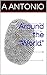 Around the "World" by A. Antonio