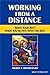 Working From a Distance, Being Your Best When You're Not With The Rest (Leadership and Talent Development Books-Read in under 30 minutes! Book 5)
