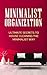 Minimalist Organization: Ultimate Secrets To House Cleaning The Minimalist Way (House, Minimalist, Cleaning, Organization, Living, Lifestyle, De-clutter, Minimalist Organizing, Adopt Minimalism,)