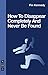 How To Disappear Completely and Never Be Found by Fin Kennedy How To Disappear Completely and Never Be Found by Fin Kennedy