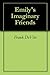 Emily's Imaginary Friends by Frank Devito