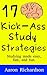 17 Kick-Ass Study Strategies: Studying made easy, fast, and fun.
