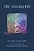 The Missing Pill: The Rise of Energy Healing and Conscious Bio-Spiritual Transformation ... With an Introduction to Unity Field Healing