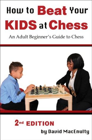How to Beat Your Kids at Chess (Kindle Edition)