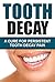 Tooth Decay: A Cure For Persistent Tooth Decay Pain