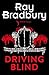 Driving Blind: A Remarkable Collection of Fantasy and Magical Realism Suspense Stories